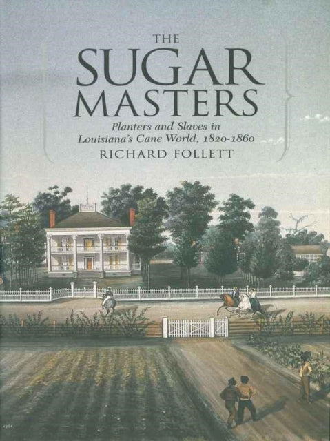 The Sugar Masters Planters and Slaves in