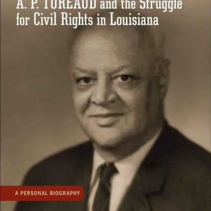 A More Noble Cause: A. P. Tureaud and the Struggle for Civil Rights in Louisiana