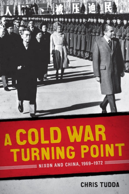 A Cold War Turning Point Nixon and China 19691972