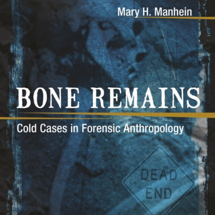 Bone Remains: Cold Cases in Forensic Anthropology