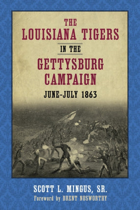 The Louisiana Tigers in the Gettysburg Campaign JuneJuly 1863