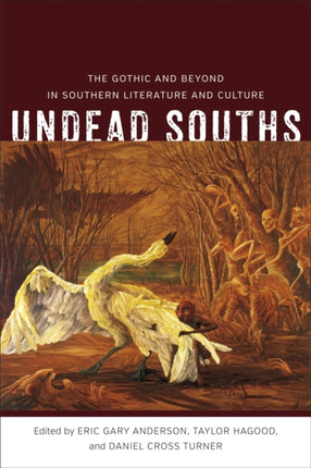 Undead Souths The Gothic and Beyond in Southern