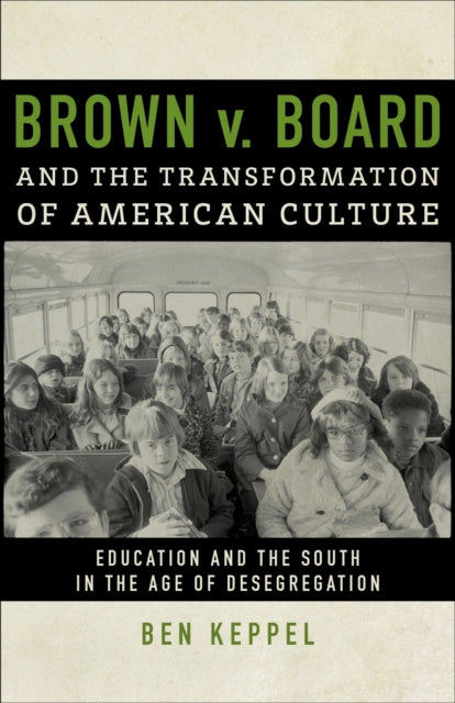 Brown v. Board and the Transformation of American Culture: Education and the South in the Age of Desegregation