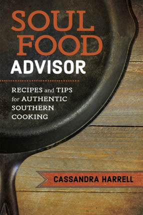 Soul Food Advisor: Recipes and Tips for Authentic Southern Cooking