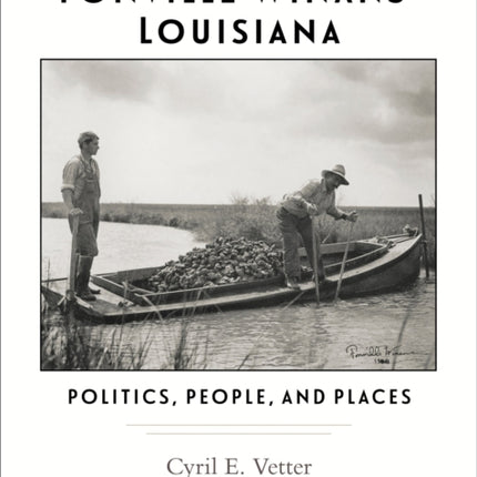 Fonville Winans' Louisiana: Politics, People, and Places