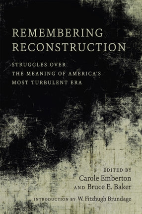 Remembering Reconstruction Struggles Over the