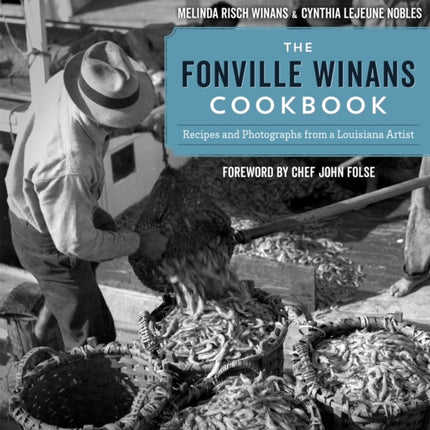 The Fonville Winans Cookbook: Recipes and Photographs from a Louisiana Artist