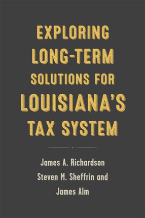 Exploring LongTerm Solutions for Louisianas Tax System