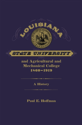 Louisiana State University and Agricultural and Mechanical College, 1860-1919: A History