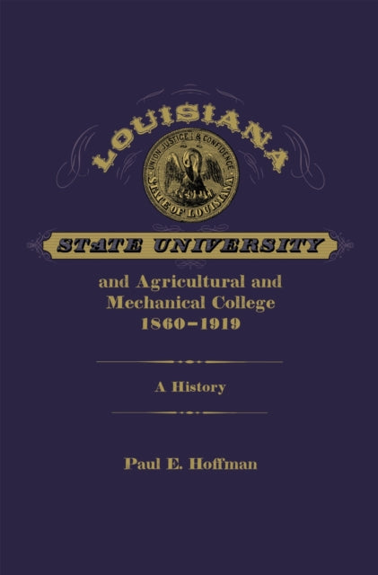 Louisiana State University and Agricultural and Mechanical College, 1860-1919: A History