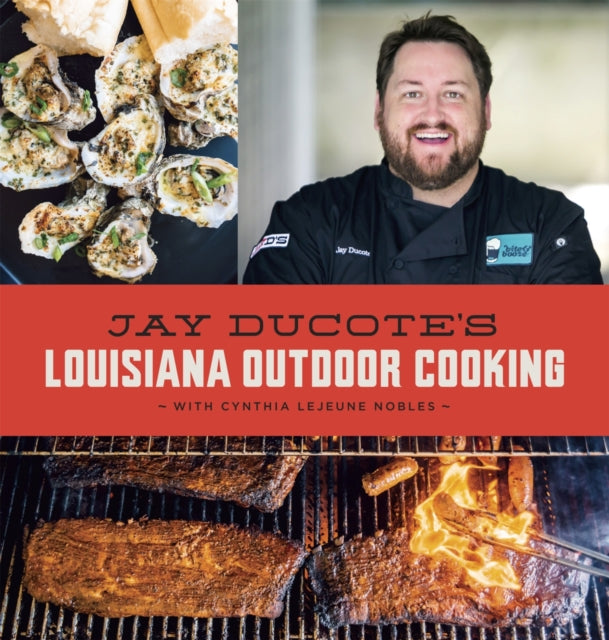 Jay Ducotes Louisiana Outdoor Cooking