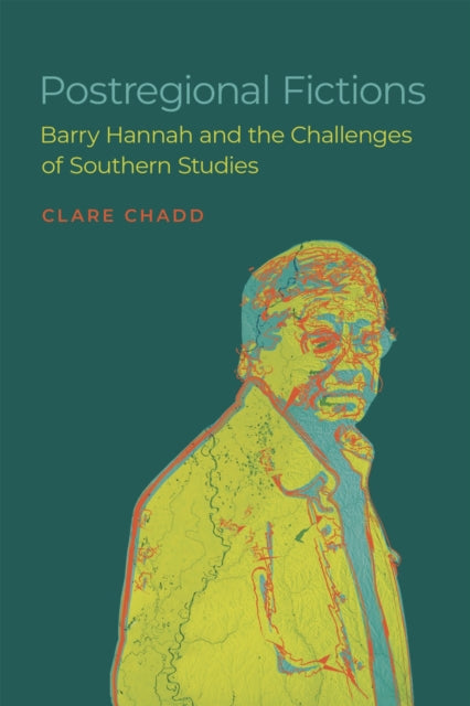 Postregional Fictions Barry Hannah and the