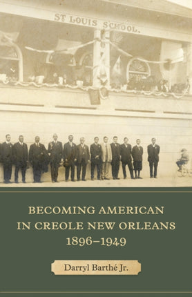 Becoming American in Creole New Orleans 18961949