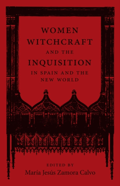 Women Witchcraft and the Inquisition in Spain and