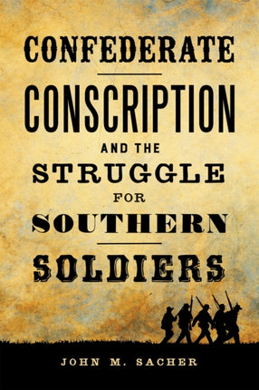 Confederate Conscription and the Struggle for