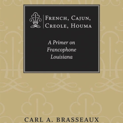 French, Cajun, Creole, Houma: A Primer on Francophone Louisiana