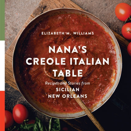 Nana's Creole Italian Table: Recipes and Stories from Sicilian New Orleans