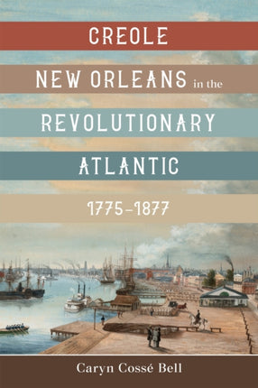 Creole New Orleans in the Revolutionary Atlantic