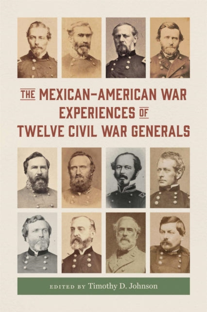 The MexicanAmerican War Experiences of Twelve Civil War Generals