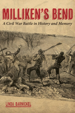 Millikens Bend  A Civil War Battle in History and