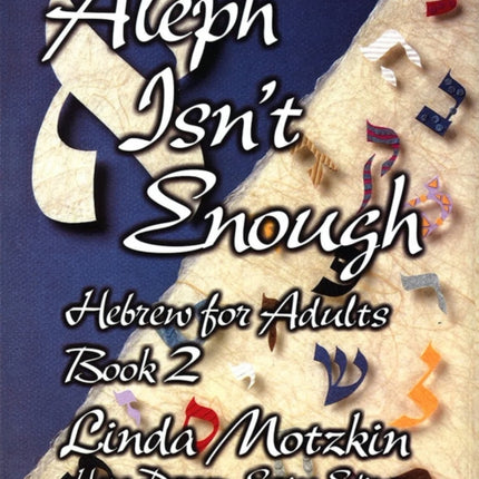 Aleph Isn't Enough: Hebrew for Adults Book 2