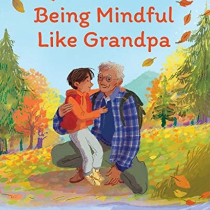 Being Mindful Like Grandpa