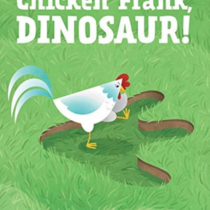 Chicken Frank, Dinosaur!