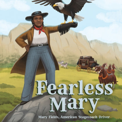 Fearless Mary: Mary Fields, American Stagecoach Driver