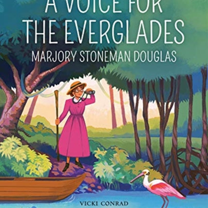 A Voice for the Everglades: Marjory Stoneman Douglas