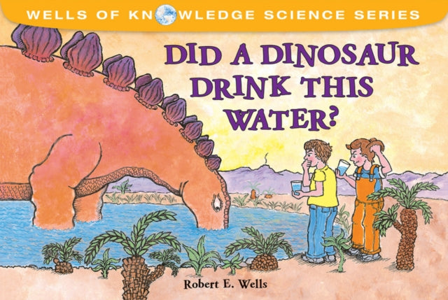 Did a Dinosaur Drink This Water The Water Cycle Wells of Knowledge