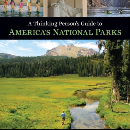 A Thinking Persons Guide to Americas National Parks