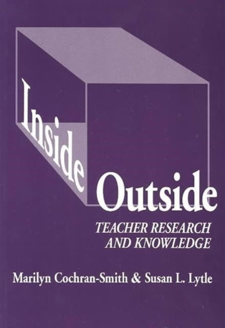 InsideOutside  Teacher Research and Knowledge