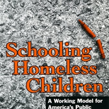 Schooling Homeless Children: Working Models for America's Public Schools