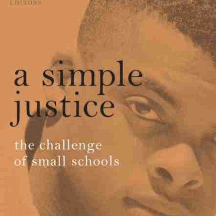 A Simple Justice  The Challenge of Small Schools