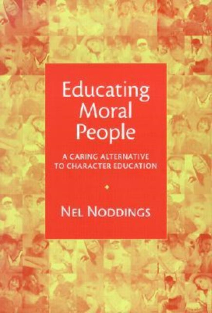 Educating Moral People: A Caring Alternative to Character Education