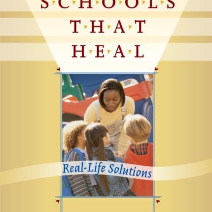 Creating Schools That Heal Reallife Solutions