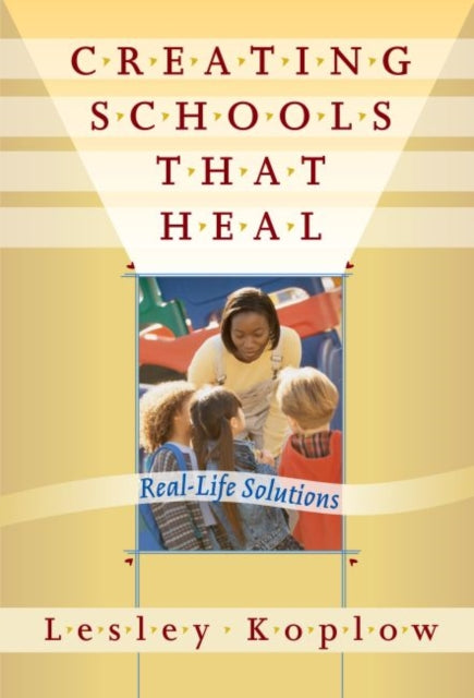 Creating Schools That Heal Reallife Solutions