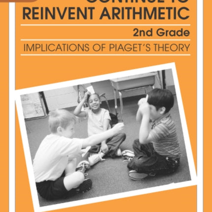 Young Children Continue to Reinvent Arithmetic2