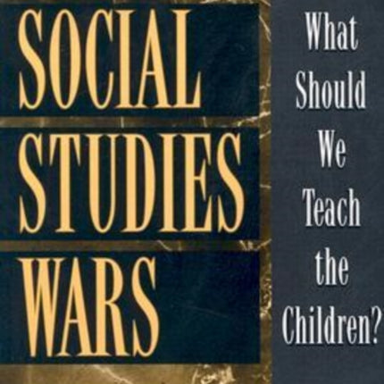 The Social Studies Wars: What Should We Teach the Children?