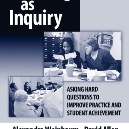 Teaching as Inquiry  Asking Hard Questions to