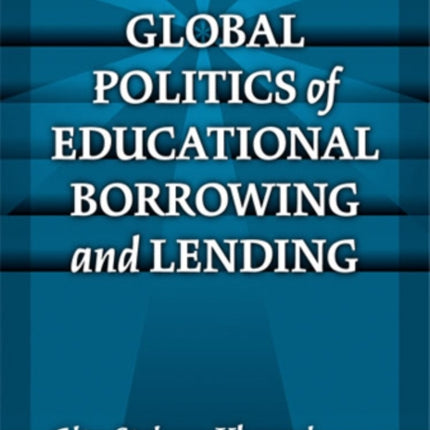 The Global Politics of Educational Borrowing and