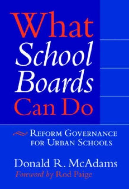 What School Boards Can Do  Reform Governance for Urban Schools