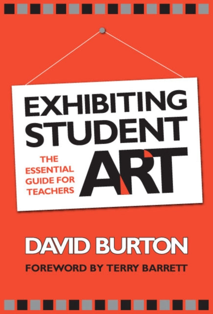 Exhibiting Student Art  The Essential Guide for