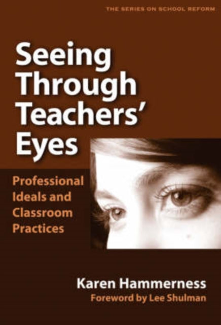 Seeing Through Teachers Eyes  Professional Ideals and Classroom Practices