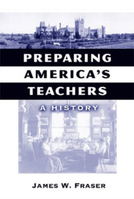 Preparing America's Teachers: A History