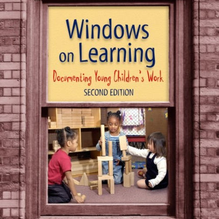 Windows on Learning: Documenting Young Children's Work