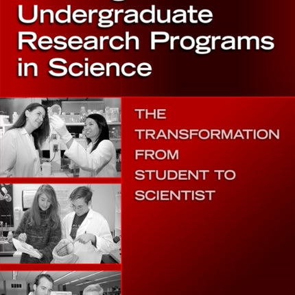 Creating Effective Undergraduate Research Progra  The Transformation from Student to Scientist