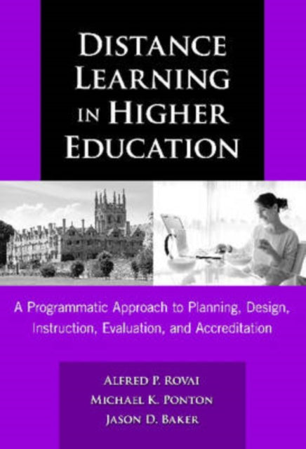 Distance Learning in Higher Education: A Programmatic Approach to Planning, Design, Instruction, Evaluation, and Accreditation