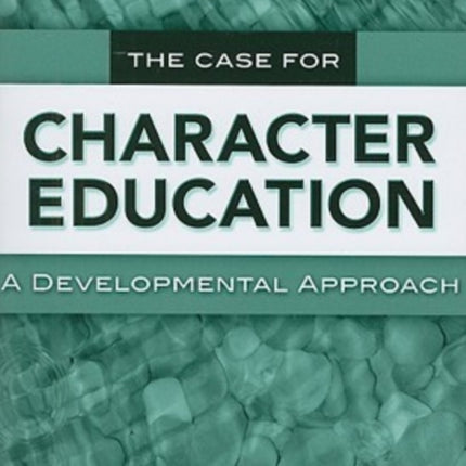 The Case for Character Education: A Developmental Approach