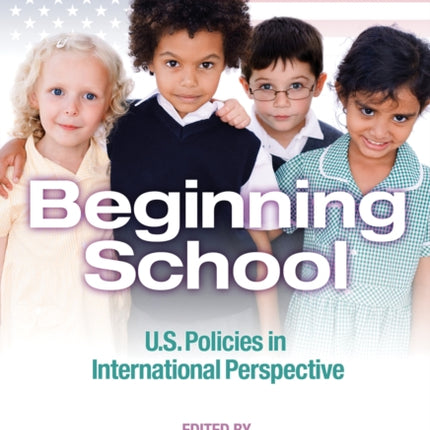 Beginning School  U.S. Policies in International Perspective